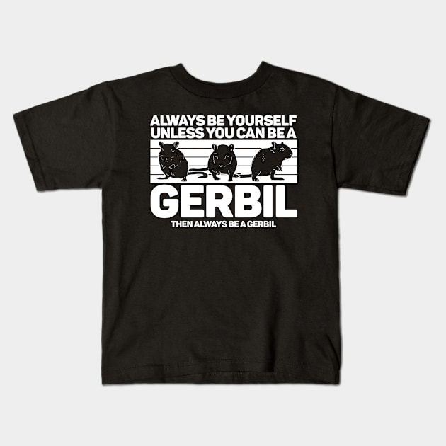 Gerbil Always Be Yourself Gerbil Funny Kids T-Shirt by Trash Panda Internet Store